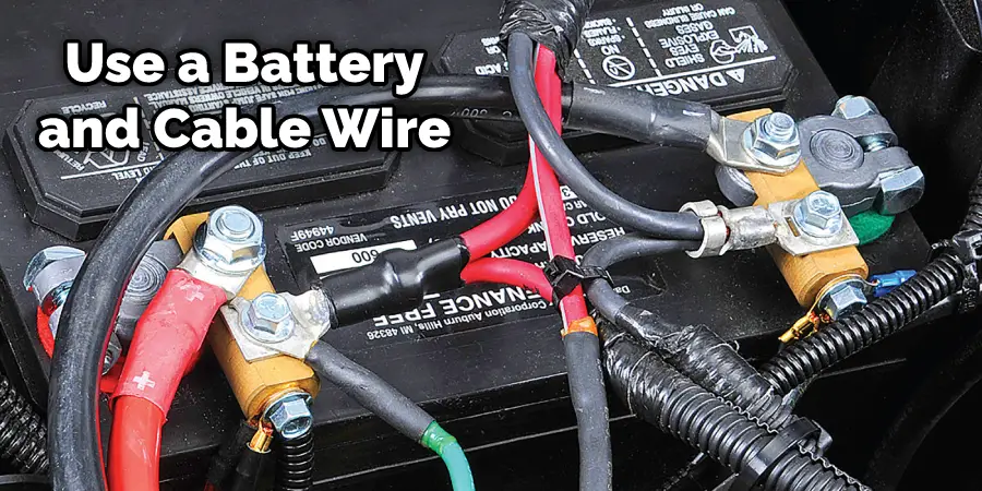 Use a Battery and Cable Wire