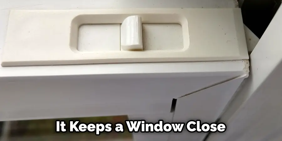 It Keeps a Window Close