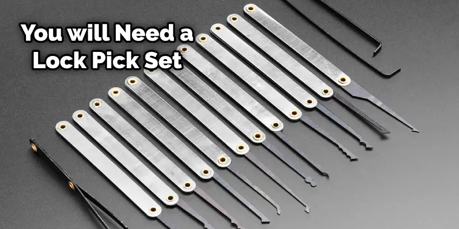 You will Need a Lock Pick Set