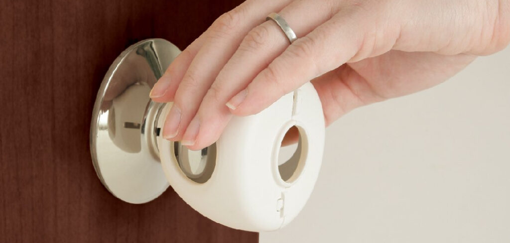 How to Remove Safety First Door Knob Cover