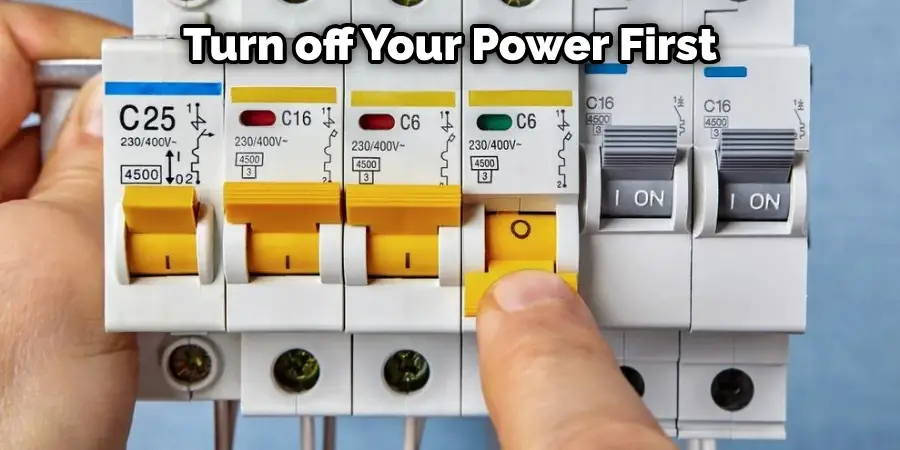 Turn off Your Power First