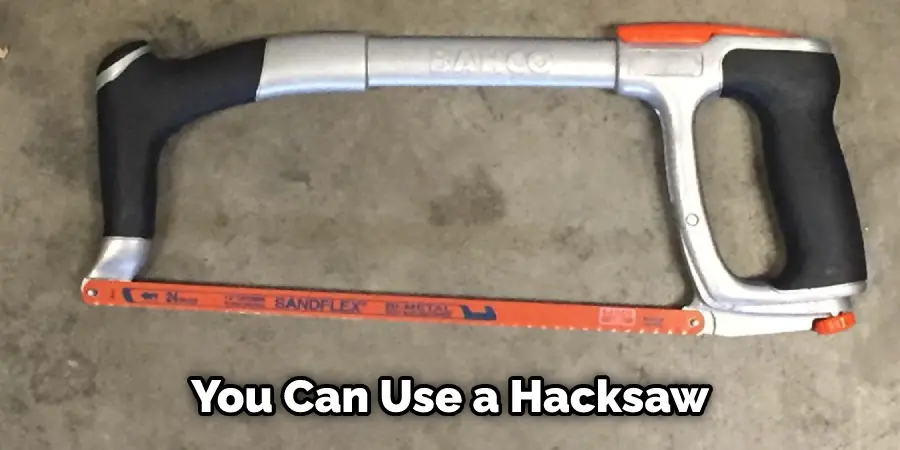 You Can Use a Hacksaw