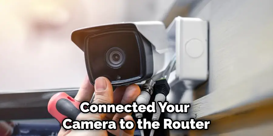 Connected Your Camera to the Router