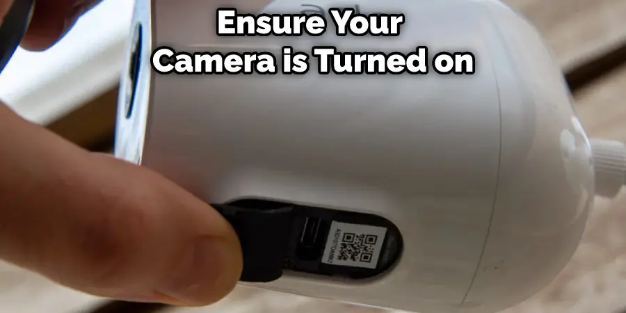 Ensure Your Camera is Turned on