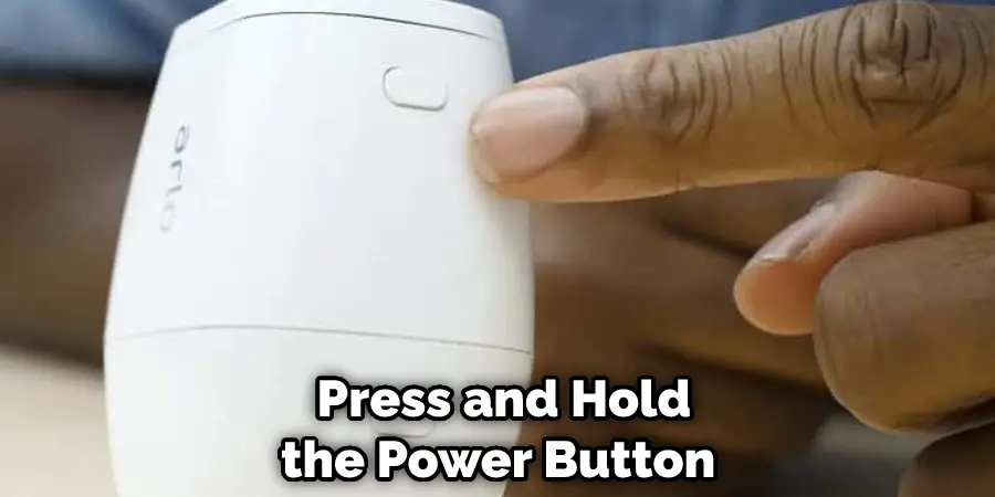 Press and Hold the Power Button  