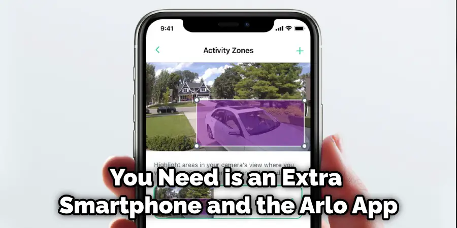 You Need is an Extra Smartphone and the Arlo App