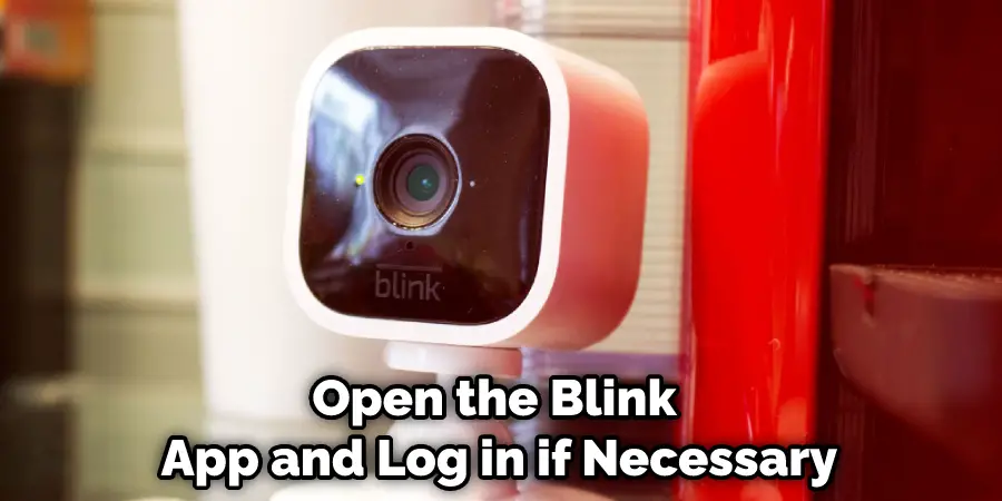 Open the Blink App and Log in if Necessary