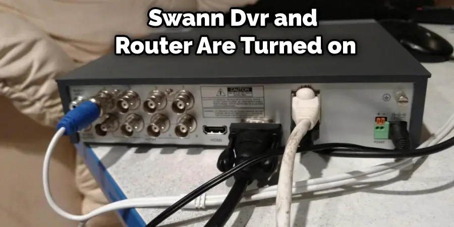 Swann Dvr and Router Are Turned on