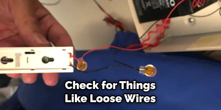 Check for Things Like Loose Wires