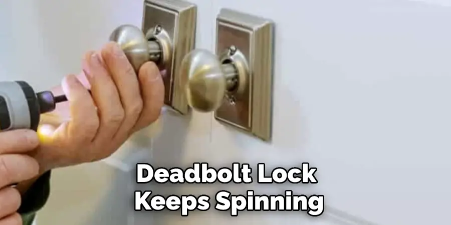 Deadbolt Lock Keeps Spinning