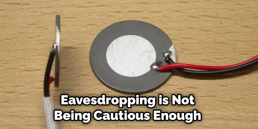 Eavesdropping is Not Being Cautious Enough