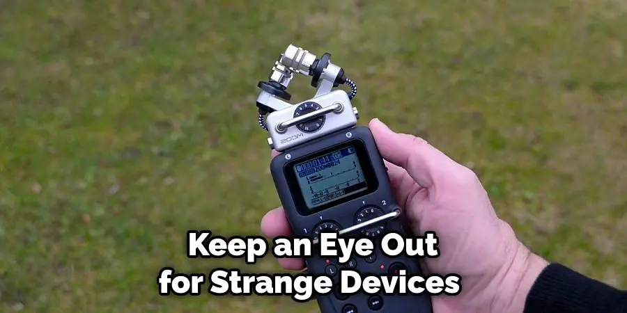 Keep an Eye Out for Strange Devices 