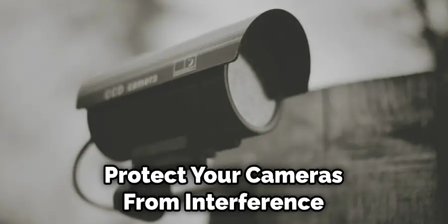 Protect Your Cameras From Interference