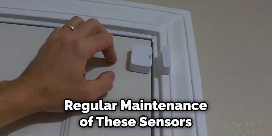 Regular Maintenance of These Sensors