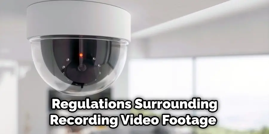  Regulations Surrounding Recording Video Footage