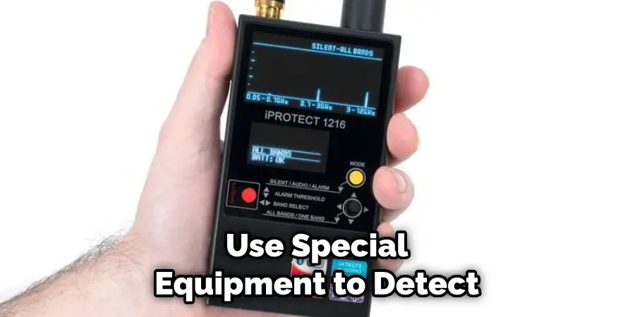 Use Special Equipment to Detect