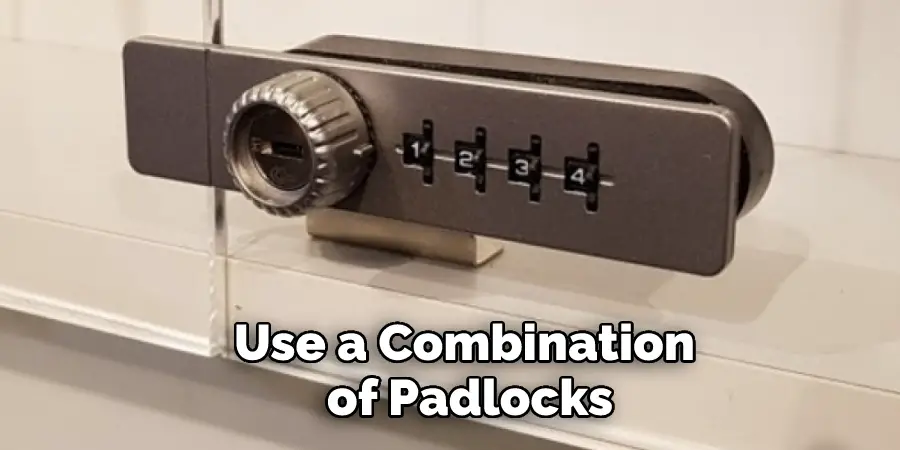 Use a Combination of Padlocks