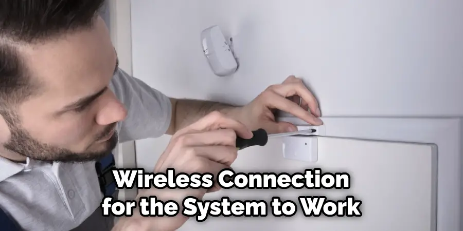 Wireless Connection for the System to Work