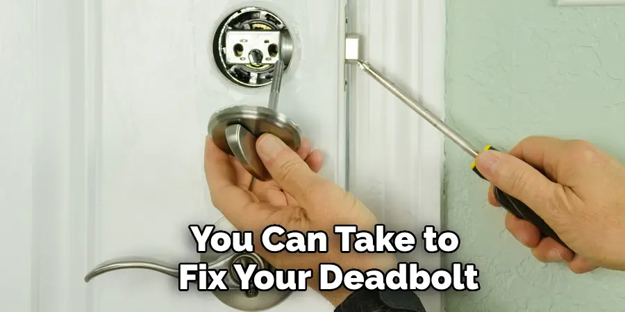 You Can Take to Fix Your Deadbolt