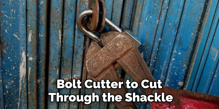 Bolt Cutter to Cut Through the Shackle