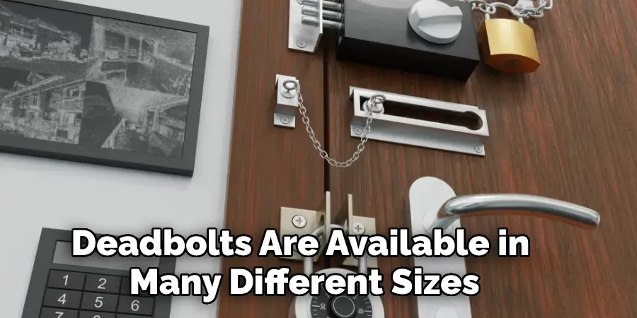 Deadbolts Are Available in Many Different Sizes