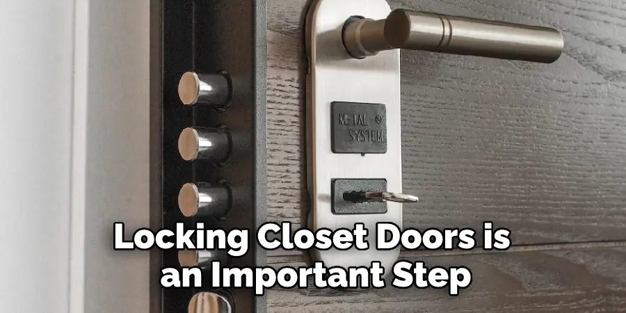 Locking Closet Doors is an Important Step