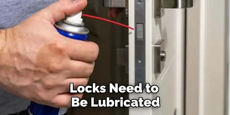 Locks Need to Be Lubricated