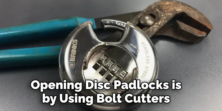  Opening Disc Padlocks is by Using Bolt Cutters