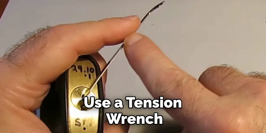 Use a Tension Wrench