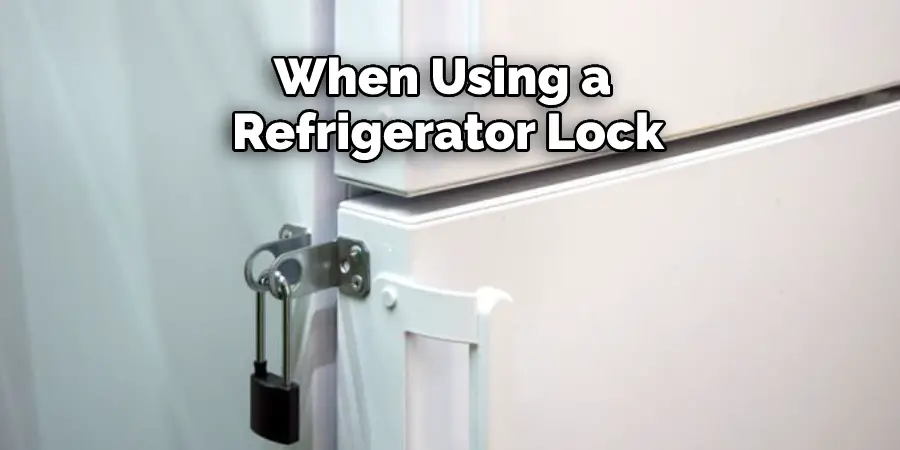 When Using a Refrigerator Lock