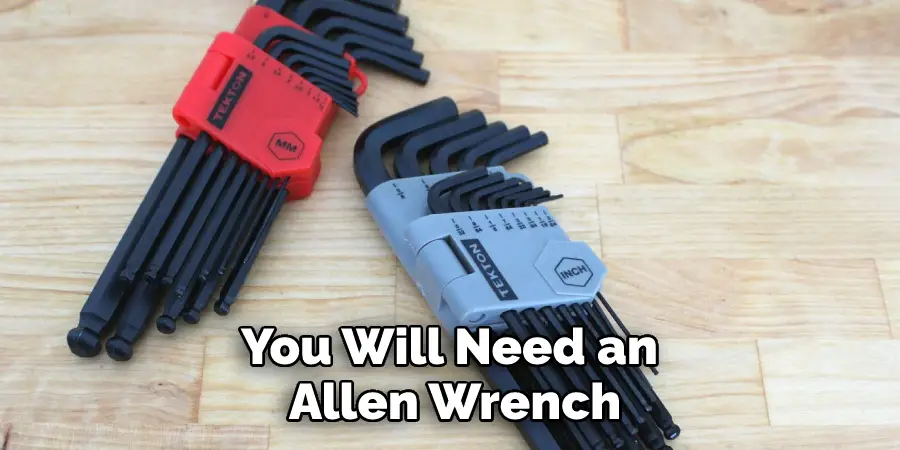 You Will Need an Allen Wrench