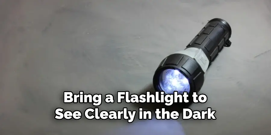 Bring a Flashlight to
See Clearly in the Dark
