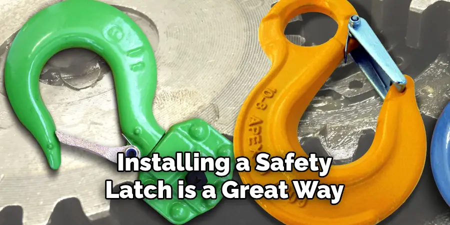 Installing a Safety Latch is a Great Way