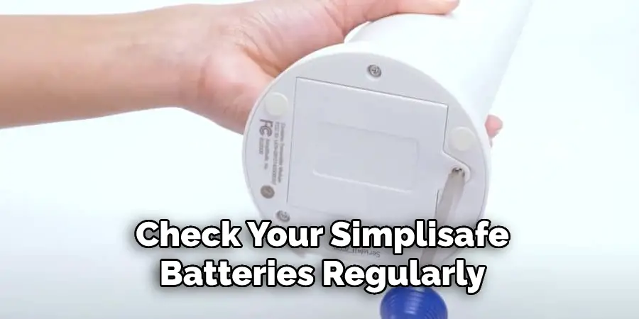 Check Your Simplisafe
Batteries Regularly