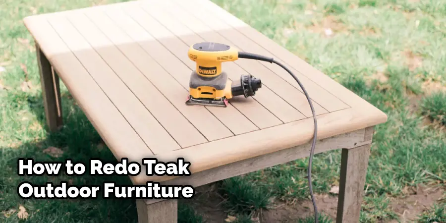 How to Redo Teak Outdoor Furniture
