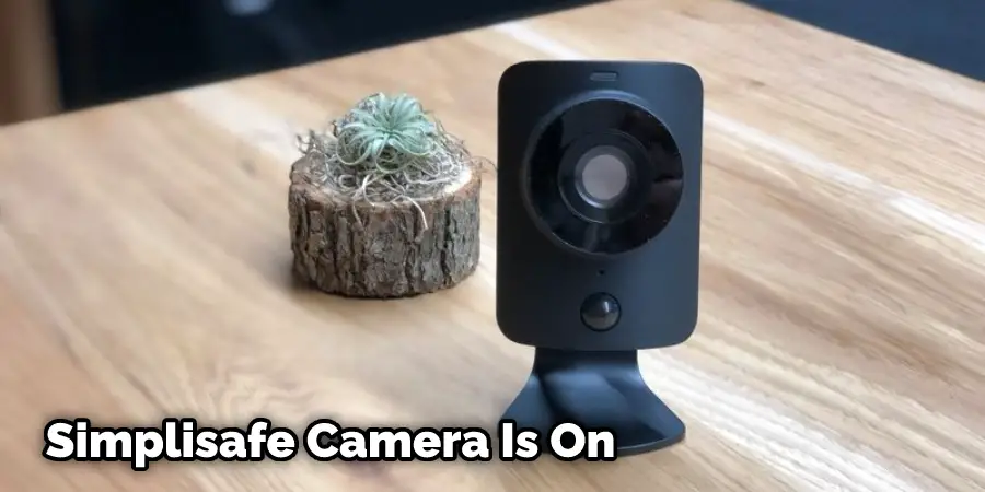 How to Tell if Simplisafe Camera Is On