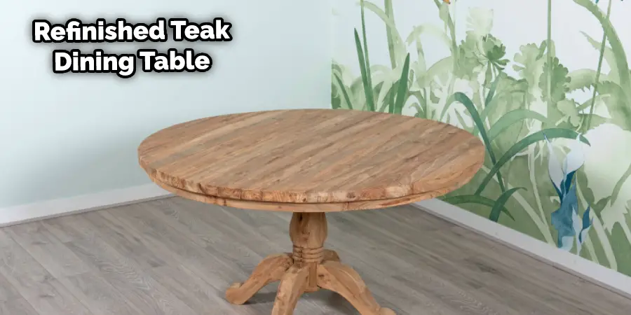 How to Refinish a Teak Dining Table