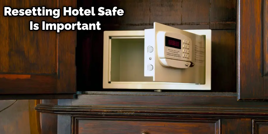 Resetting Hotel Safe is Important