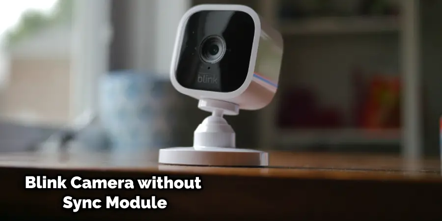 Blink Camera Without Sync Module