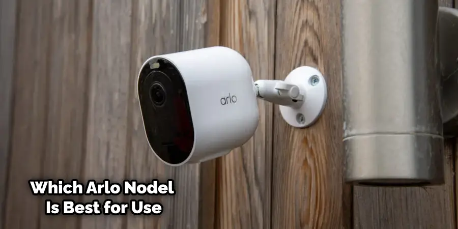 Which Arlo Model Camera Is Best for Use