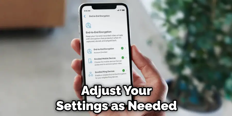 Adjust Your
Settings as Needed
