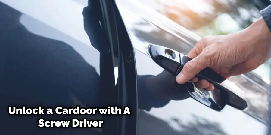 How to Unlock a Car Door with A Screwdriver