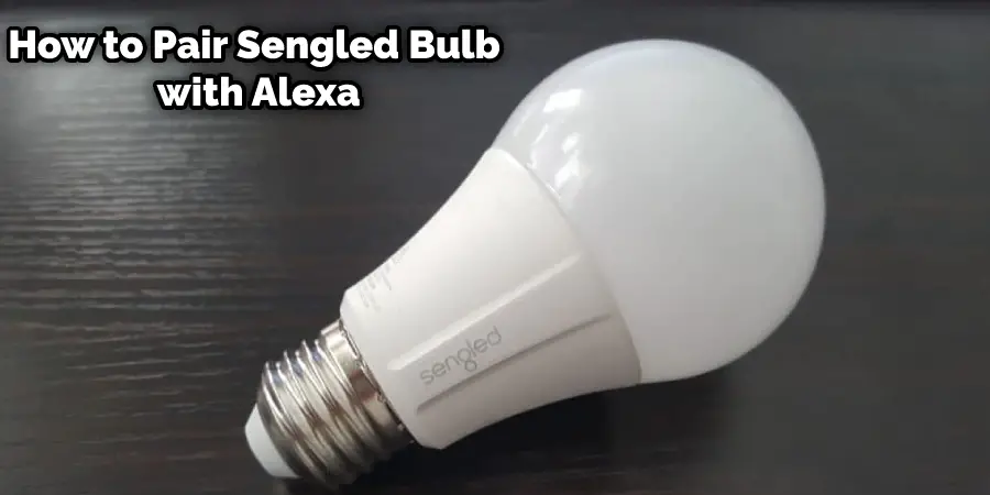 How to Pair Sengled Bulb with Alexa