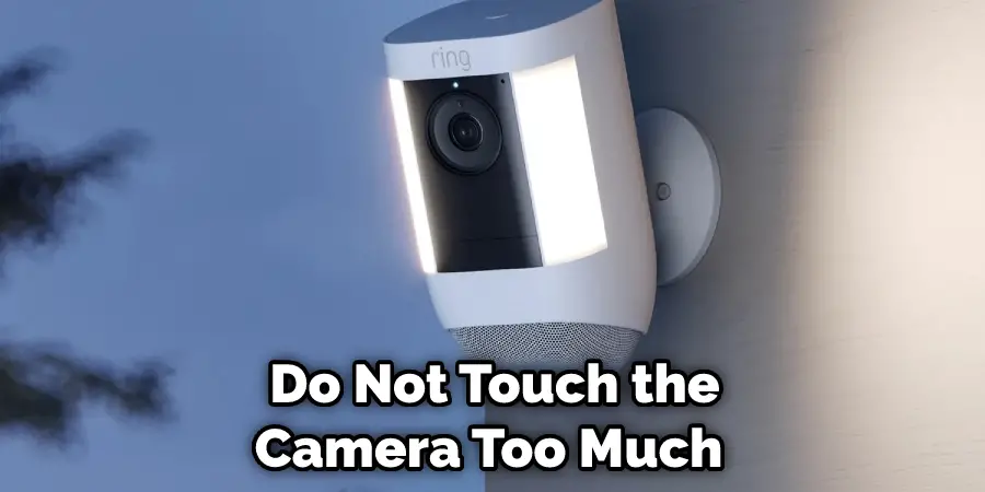 Do Not Touch the Camera Too Much 