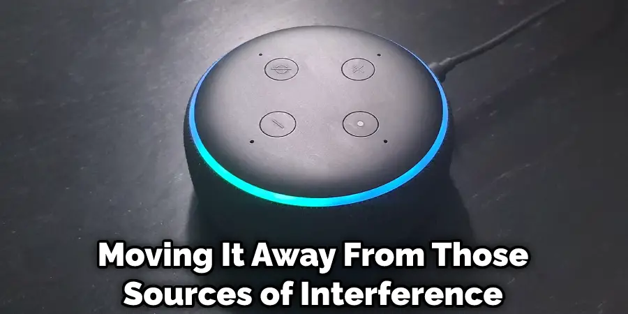 Moving It Away From Those Sources of Interference