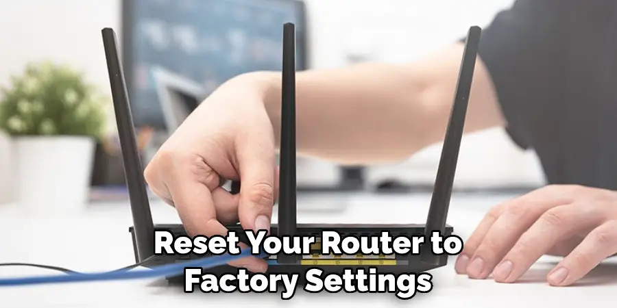 Reset Your Router to Factory Settings