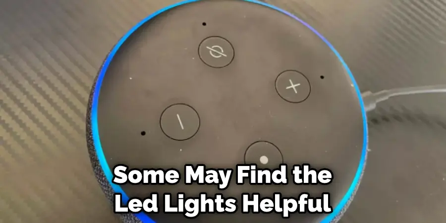 Some May Find the Led Lights Helpful