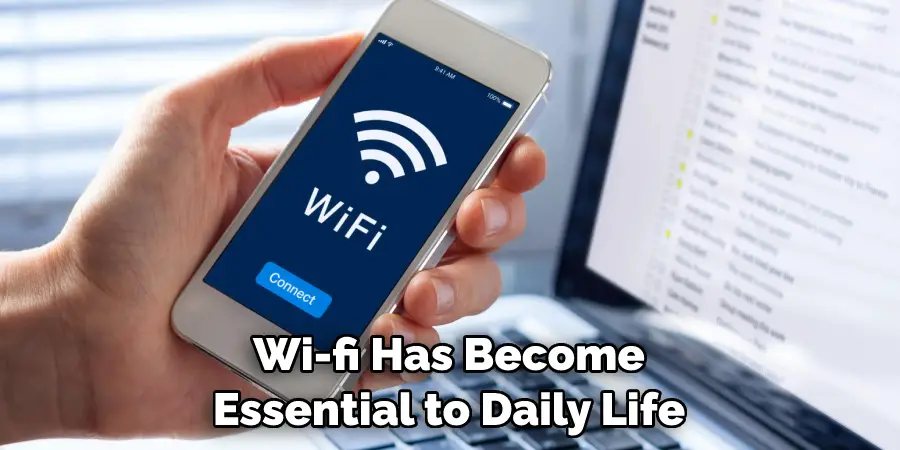Wi-fi Has Become Essential to Daily Life