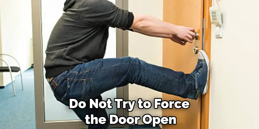 Do Not Try to Force the Door Open