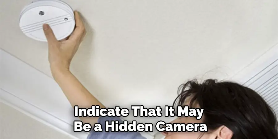 Indicate That It May Be a Hidden Camera